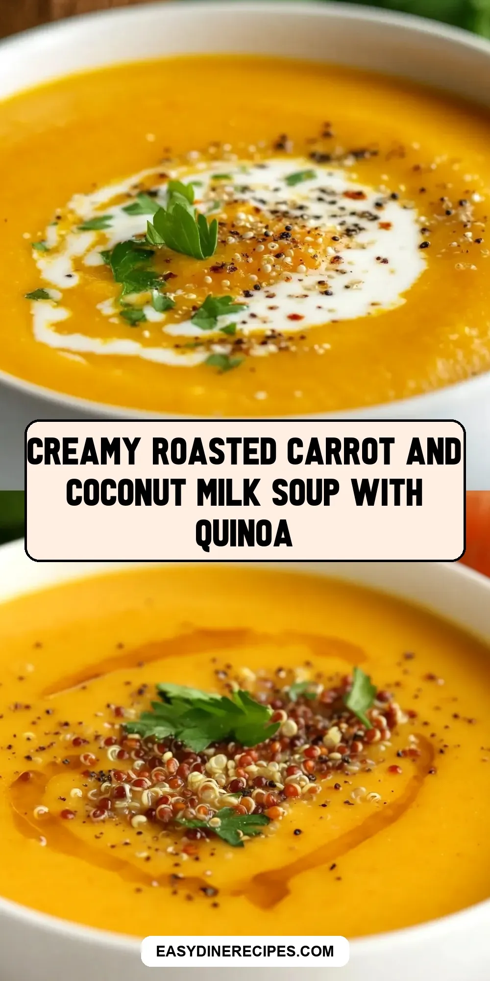 How To Make The Best Creamy Roasted Carrot And Coconut Milk Soup With Quinoa